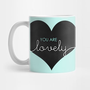 You Are Lovely Mug